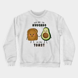 You are the Avocado to my Toast Crewneck Sweatshirt